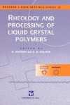 Rheology and Processing of Liquid Crystal Polymers (Polymer Liquid Crystals Series) - Domenico Acierno, A.A. Collyer