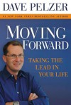 Moving Forward: Taking the Lead in Your Life - Dave Pelzer