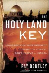 The Holy Land Key: Unlocking End-Times Prophecy Through the Lives of God's People in Israel - Ray Bentley, Genevieve Gillespie