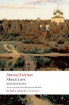 About Love and Other Stories (Oxford World's Classics) - Anton Chekhov, Rosamund Bartlett