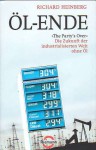 Öl-Ende. The Party's Over - Die Zukunft der industrialisierten Welt ohne Öl - Richard Heinberg, Burkhard Hickisch