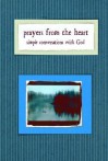 Prayers from the Heart: Simple Conversation with God - Honor Books