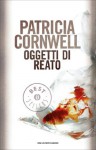 Oggetti di reato - Patricia Cornwell, Lucio Angelini