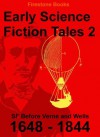 Early Science Fiction Tales 2: SF Before Verne and Wells (1648 - 1844) (Annotated) - Voltaire, Nathaniel Hawthorne, Cyrano de Bergerac, Margaret Cavendish, David Lear