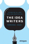 The Idea Writers: Copywriting in a New Media and Marketing Era - Teressa Iezzi