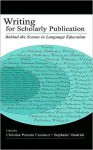 Writing for Scholarly Publication: Behind the Scenes in Language Education - Christine Pears Casanave, Stephanie Vandrick