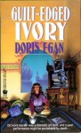 Guilt-Edged Ivory - Doris Egan