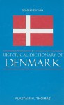 Historical Dictionary of Denmark - Alastair H. Thomas