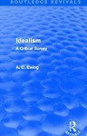 Idealism (Routledge Revivals): A Critical Survey - Alfred C. Ewing