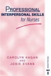 Professional Interpersonal Skills for Nurses 2e - Carolyn Kagan