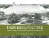 Inspired by Nature: The Garfield Park Conservatory and Chicago's West Side - Julia Sniderman Bachrach, Jo Ann Nathan, Alex Kotlowitz