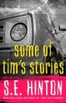 Some of Tim's Stories - S.E. Hinton