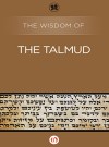 The Wisdom of the Talmud - Philosophical Library