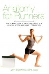 Anatomy for Runners: Unlocking Your Athletic Potential for Health, Speed, and Injury Prevention - Jay Dicharry