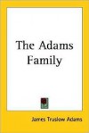 The Adams Family - James Truslow Adams