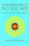 The Wisdom of No Escape - Pema Chödrön