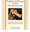 Tradition and Change on the Northwest Coast: The Makah, Nuu-chah-nulth, Southern Kwakiutl, and Nuxalk - Ruth Kirk