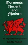 Torments Ancient and Modern: An Anglo-Welsh Experience - Keith Nurse