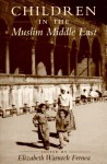 Children in the Muslim Middle East - Elizabeth Warnock Fernea