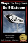 Ways to Improve Self-Esteem (Health Learning Series) - John Davidson, Muhamad Usman