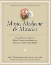 Music, Medicine & Miracles: How To Provide Medical Music Therapy For Pediatric Patients And Get Paid For It - Amy Robertson, Deforia Lane, Todd Chobotar