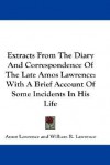 Extracts from the Diary and Correspondence of the Late Amos Lawrence: With a Brief Account of Some Incidents in His Life - Amos Lawrence, William Lawrence