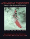 Appalachian Whitewater, Vol. 1: The Southern Mountains: The Premier Canoeing and Kayaking Streams of Kentucky, Tennessee, Alabama, Georgia, North Carolina, - Bob Sehlinger