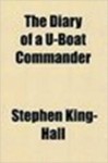 The Diary of a U-boat Commander - Stephen King-Hall