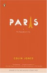 Paris: The Biography of a City - Colin Jones
