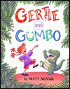 Gertie and Gumbo - Matt Novak