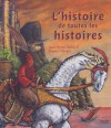 L'histoire de toutes les histoires - Jean-Pierre Kerloc'h, Bruno Pilorget