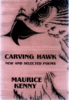 Carving Hawk: New and Selected Poems 1956-2000 - Maurice Kenny