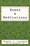 Hymns and Meditations (Real Good Books Edition) - Robert C. Chapman, Real Good Books