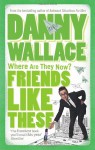 Friends Like These - Danny Wallace