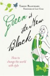 Green Is the New Black: How to Change the World with Style - Tamsin Blanchard