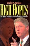 High Hopes: Bill Clinton and the Politics of Ambition - Stanley A. Renshon