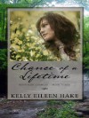 Chance of a Lifetime: Kentucky Chances, Book Three - Kelly Eileen Hake