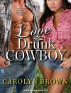 Love Drunk Cowboy - Carolyn Brown, Ann Marie Lee