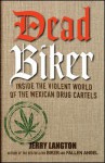 Dead Biker: Inside the Violent World of the Mexican Drug Cartels - Jerry Langton