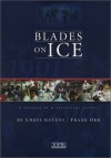 Blades on Ice: A Century of Professional Hockey - Chrys Goyens, Frank Orr