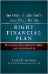 The Only Guide You'll Ever Need for the Right Financial Plan: Managing Your Wealth, Risk, and Investments - Larry Swedroe, Kevin Grogan, Tiya Lim