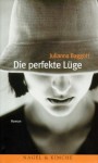 Die perfekte Lüge - Julianna Baggott