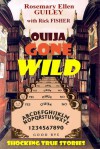 Ouija Gone Wild: Shocking True Stories - Rosemary Ellen Guiley