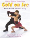 Gold On Ice: The Sale And Pelletier Story - Beverley Smith