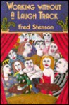 Working Without a Laugh Track - Fred Stenson