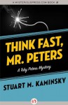 Think Fast, Mr. Peters (The Toby Peters Mysteries, 13) - Stuart M. Kaminsky