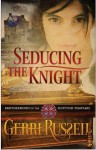 Seducing the Knight (Brotherhood of the Knight #2) - Gerri Russell