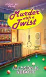 Murder with a Twist - Allyson K. Abbott