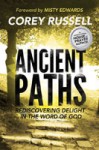 Ancient Paths: Rediscovering Delight in the Word of God - Corey Russell