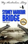 Sydney Harbour Bridge (My Australian Story) - Vashti Farrer